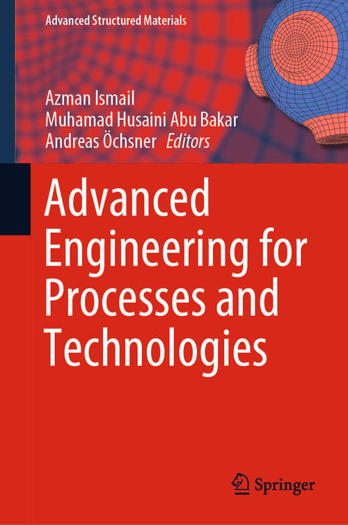 Book cover of Advanced Engineering for Processes and Technologies (Advanced Structured Materials #102)