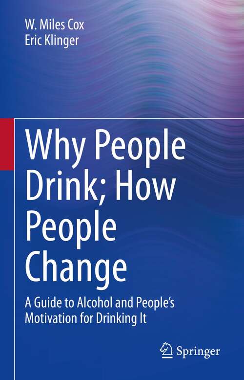 Book cover of Why People Drink; How People Change: A Guide to Alcohol and People’s Motivation for Drinking It (1st ed. 2022)