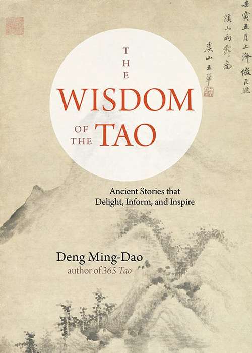 Book cover of The Wisdom of the Tao: Ancient Stories that Delight, Inform, and Inspire