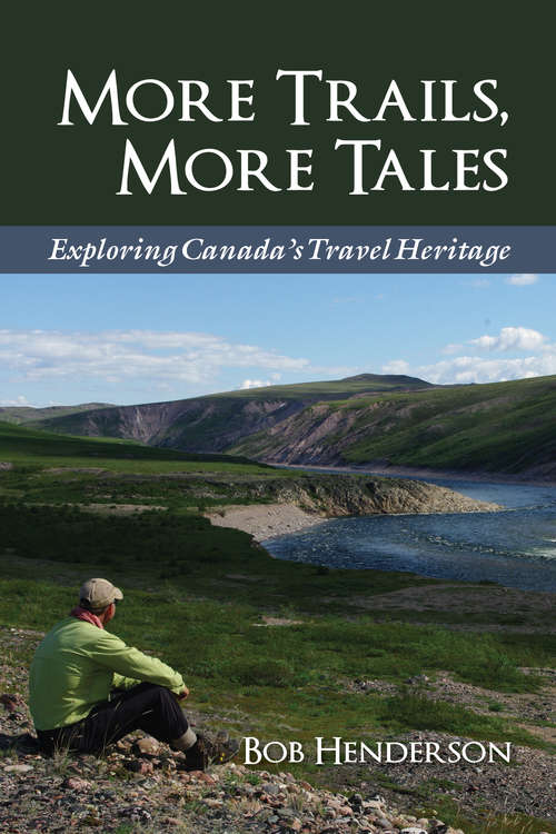 Book cover of More Trails, More Tales: Exploring Canada's Travel Heritage