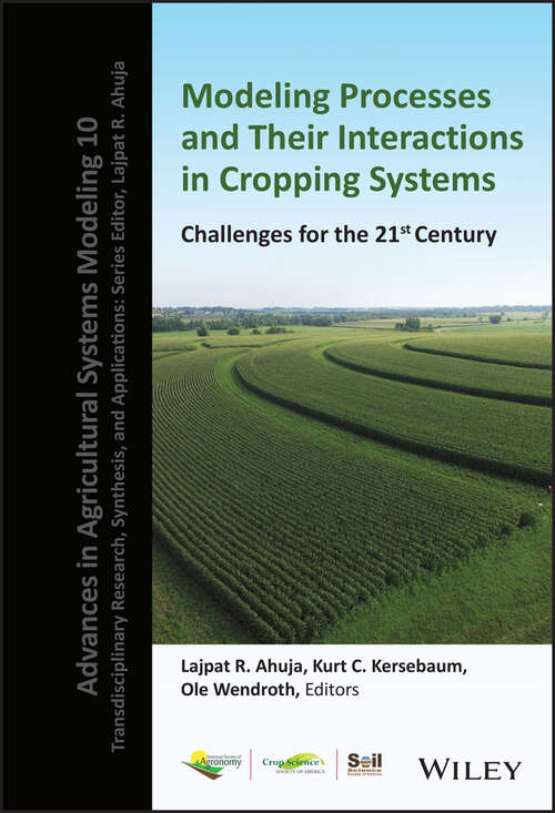 Book cover of Modeling Processes and Their Interactions in Cropping Systems: Challenges for the 21st Century (Advances in Agricultural Systems Modeling #20)