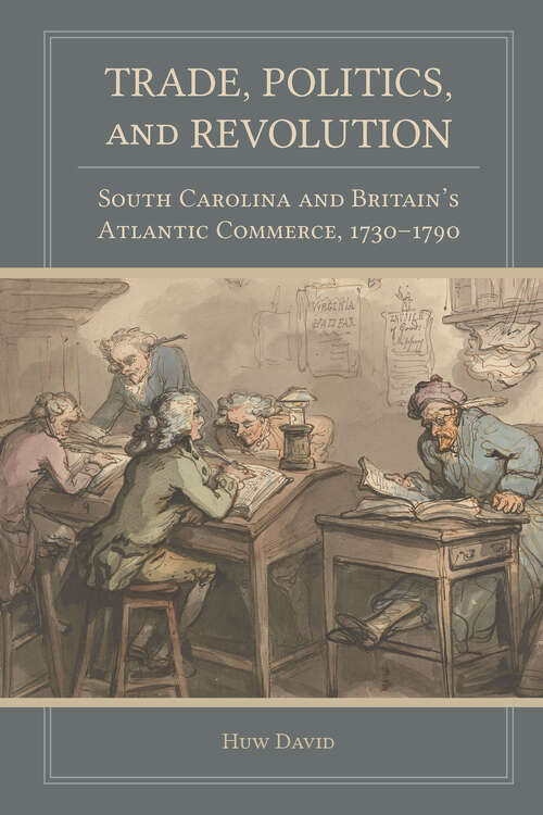 Book cover of Trade, Politics, and Revolution: South Carolina and Britain's Atlantic Commerce, 1730–1790 (Carolina Lowcountry and the Atlantic World)