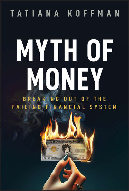 Book cover of Myth of Money: Breaking Out of the Failing Financial System