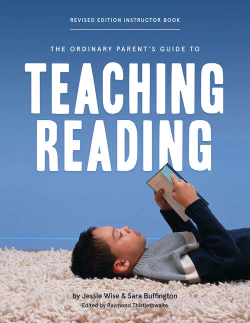 Book cover of The Ordinary Parent's Guide to Teaching Reading, Revised Edition Instructor Book (Second Edition, Revised, Revised Edition) (Second Edition, Revised, Revised Edition)