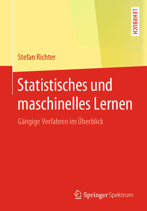 Book cover of Statistisches und maschinelles Lernen: Gängige Verfahren im Überblick (1. Aufl. 2019)