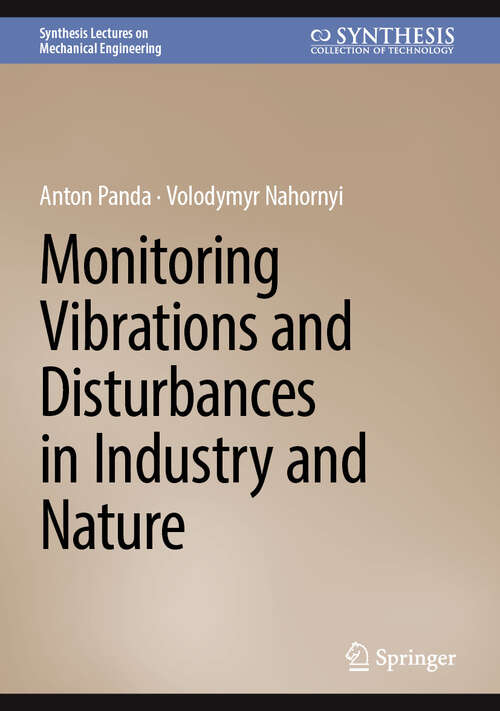 Book cover of Monitoring Vibrations and Disturbances in Industry and Nature (2025) (Synthesis Lectures on Mechanical Engineering)