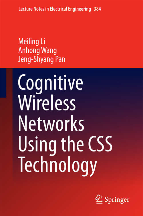 Book cover of Cognitive Wireless Networks Using the CSS Technology (Lecture Notes in Electrical Engineering #384)