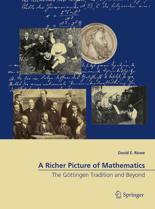 Book cover of A Richer Picture of Mathematics: The Göttingen Tradition and Beyond (1st ed. 2018)