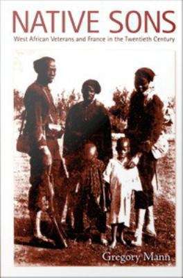 Book cover of Native Sons: West African Veterans and France in the Twentieth Century