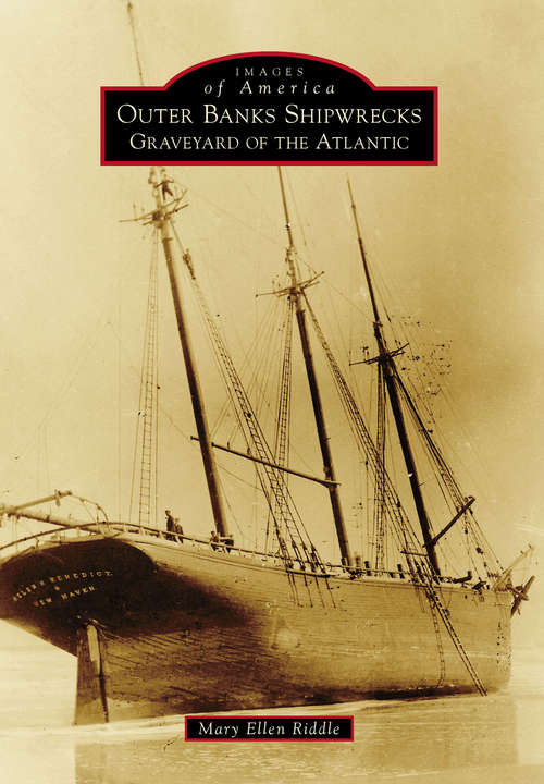 Book cover of Outer Banks Shipwrecks: Graveyard of the Atlantic (Images of America)