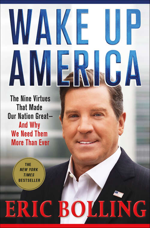 Book cover of Wake Up America: The Nine Virtues That Made Our Nation Great—And Why We Need Them More Than Ever