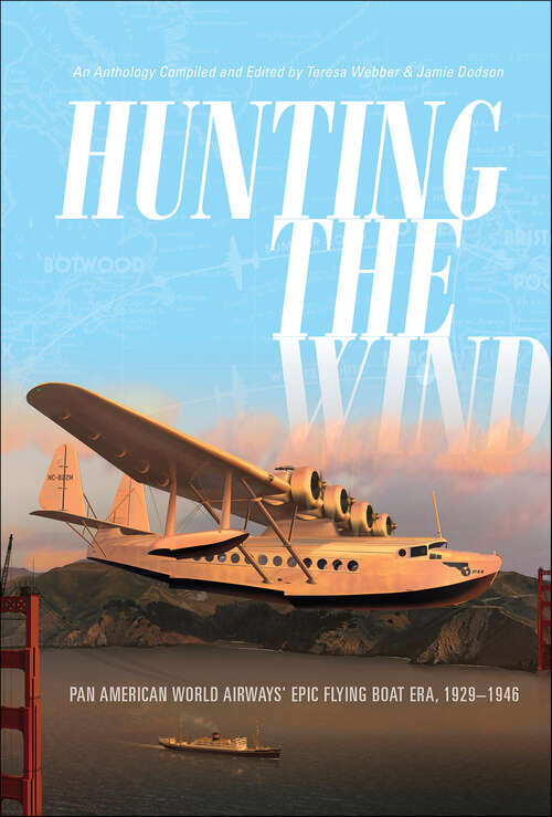 Book cover of Hunting the Wind: Pan American World Airways' Epic Flying Boat Era, 1929–1946