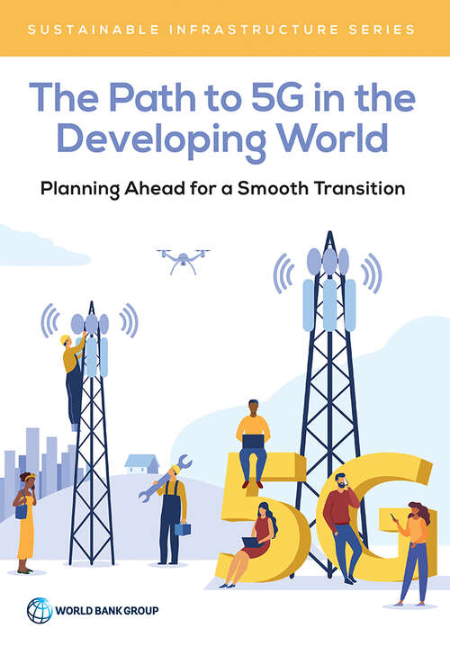 Book cover of The Path to 5G in the Developing World: Planning Ahead for a Smooth Transition (Sustainable Infrastructure)