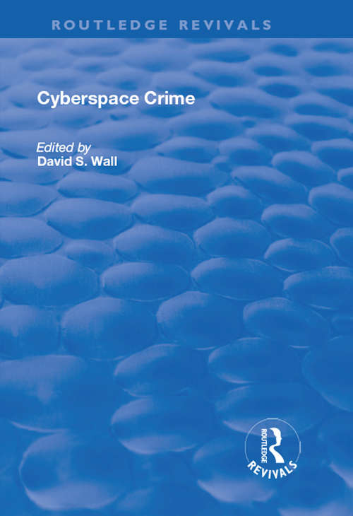 Book cover of Cyberspace Crime (International Library Of Criminology, Criminal Justice And Penology - Second Ser.: Vol. 2)