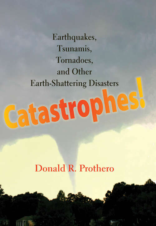 Book cover of Catastrophes!: Earthquakes, Tsunamis, Tornadoes, and Other Earth-Shattering Disasters