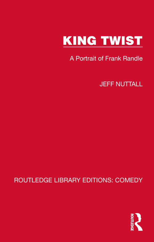 Book cover of King Twist: A Portrait of Frank Randle (Routledge Library Editions: Comedy)