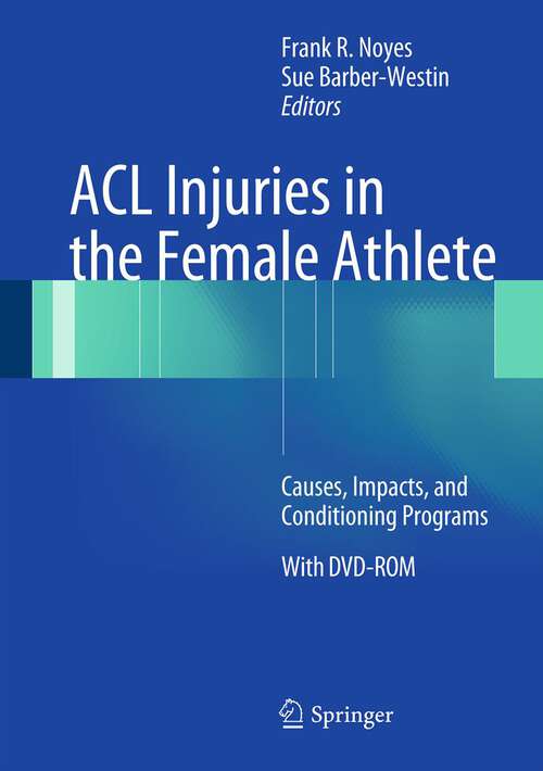 Book cover of ACL Injuries in the Female Athlete: Causes, Impacts, and Conditioning Programs