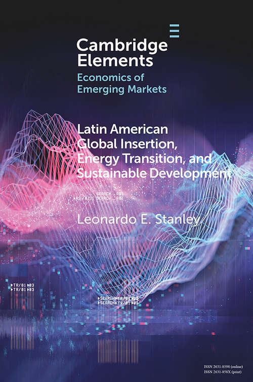 Book cover of Latin America Global Insertion, Energy Transition, and Sustainable Development (Elements in the Economics of Emerging Markets)