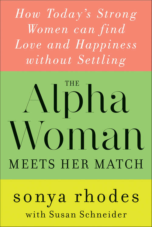 Book cover of The Alpha Woman Meets Her Match: How Today's Strong Women Can Find Love and Happiness Without Settling