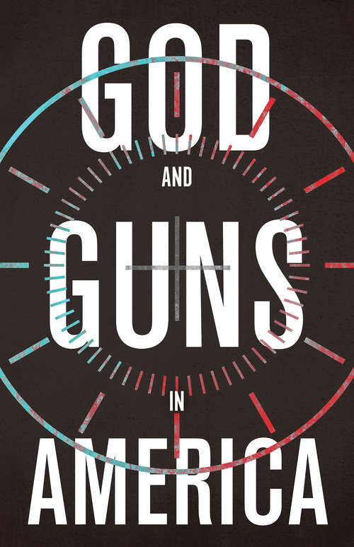 Book cover of God and Guns in America
