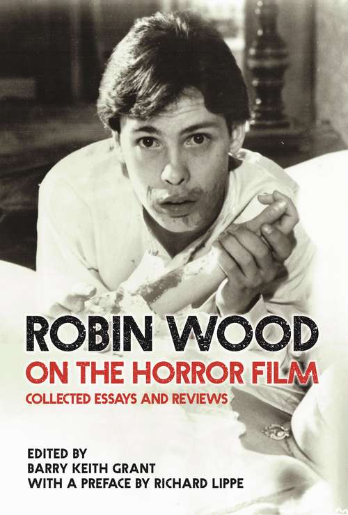 Book cover of Robin Wood on the Horror Film: Collected Essays and Reviews (Contemporary Approaches to Film and Media Series)