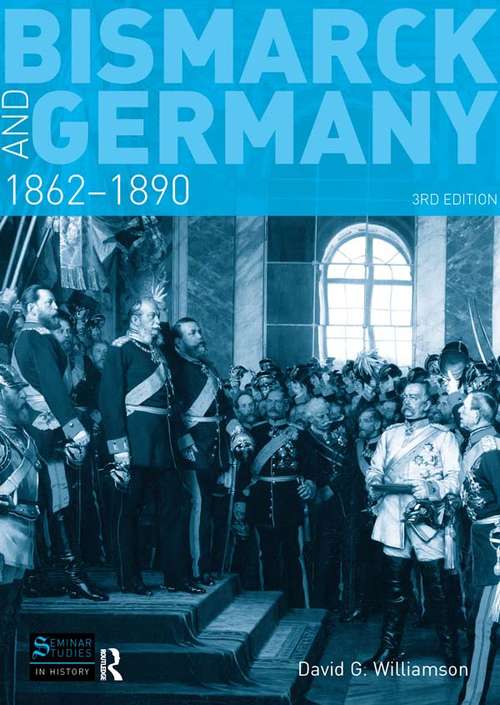 Book cover of Bismarck and Germany: 1862-1890 (3) (Seminar Studies)