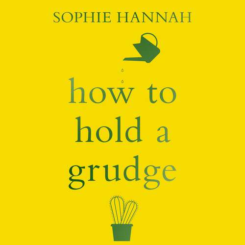 Book cover of How to Hold a Grudge: From Resentment to Contentment - the Power of Grudges to Transform Your Life