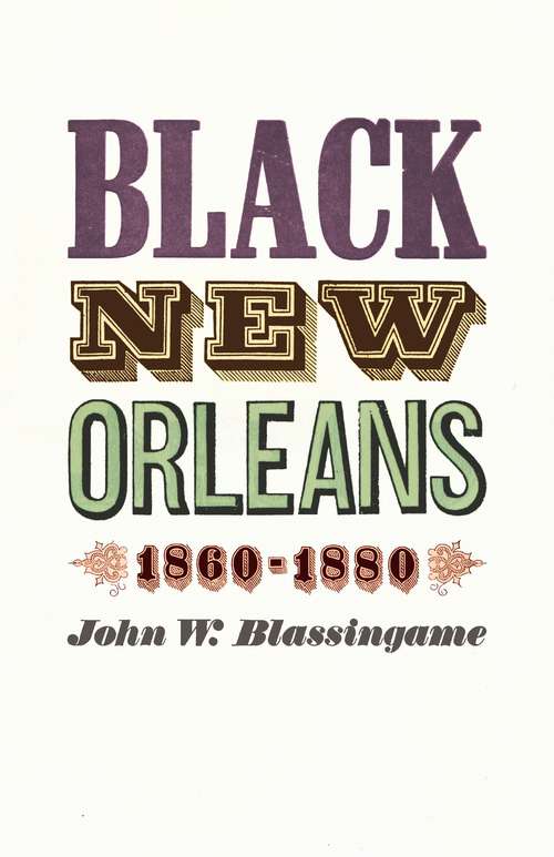 Book cover of Black New Orleans, 1860–1880: 1860-1880