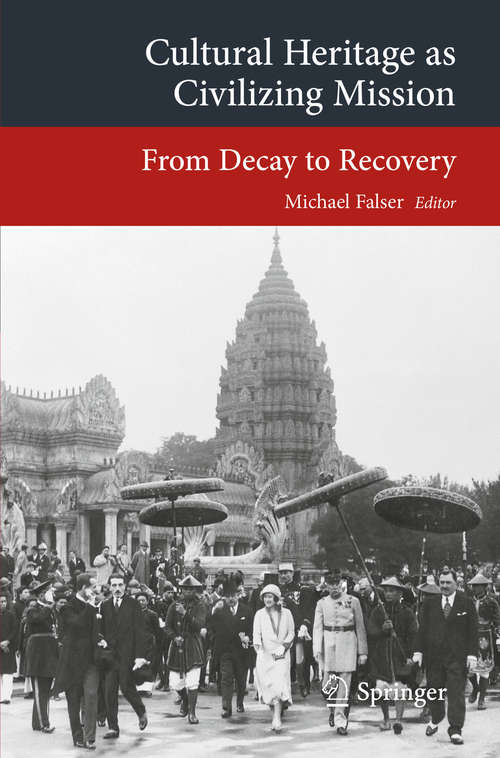 Book cover of Cultural Heritage as Civilizing Mission: From Decay to Recovery (Transcultural Research – Heidelberg Studies on Asia and Europe in a Global Context)
