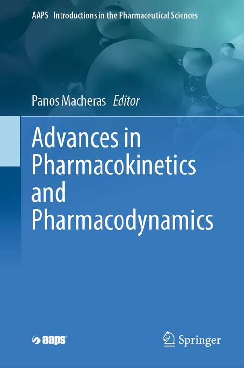 Book cover of Advances in Pharmacokinetics and Pharmacodynamics (1st ed. 2023) (AAPS Introductions in the Pharmaceutical Sciences #9)