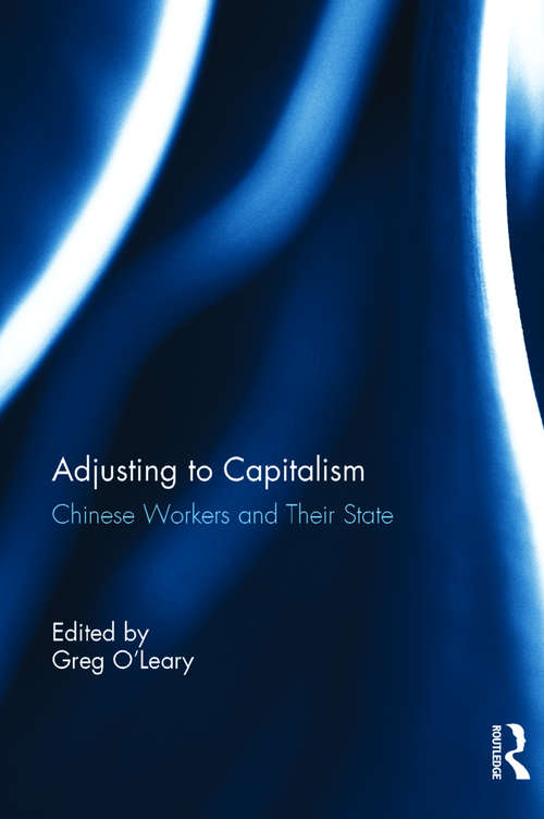 Book cover of Chinese Workers and Their State: Adjusting to Capitalism