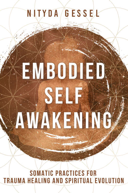 Book cover of Embodied Self Awakening: Somatic Practices for Trauma Healing and Spiritual Evolution