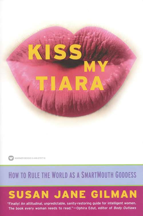 Book cover of Kiss My Tiara: How to Rule the World as a SmartMouth Goddess