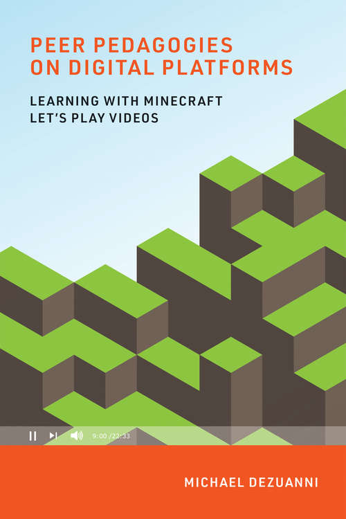 Book cover of Peer Pedagogies on Digital Platforms: Learning with Minecraft Let's Play Videos (Learning in Large-Scale Environments)