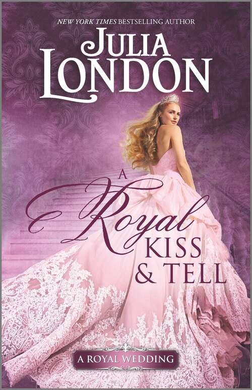 Book cover of A Royal Kiss & Tell: A Historical Romance (Original) (A Royal Wedding #2)