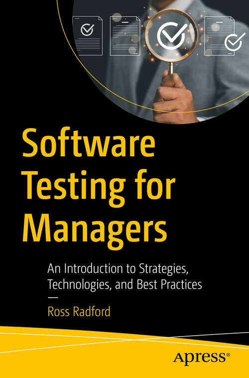 Book cover of Software Testing for Managers: An Introduction to Strategies, Technologies, and Best Practices (First Edition)