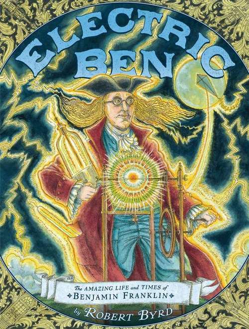 Book cover of Electric Ben : The Amazing Life and Times of Benjamin Franklin