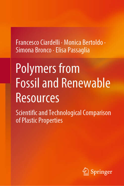 Book cover of Polymers from Fossil and Renewable Resources: Scientific and Technological Comparison of Plastic Properties (1st ed. 2019)