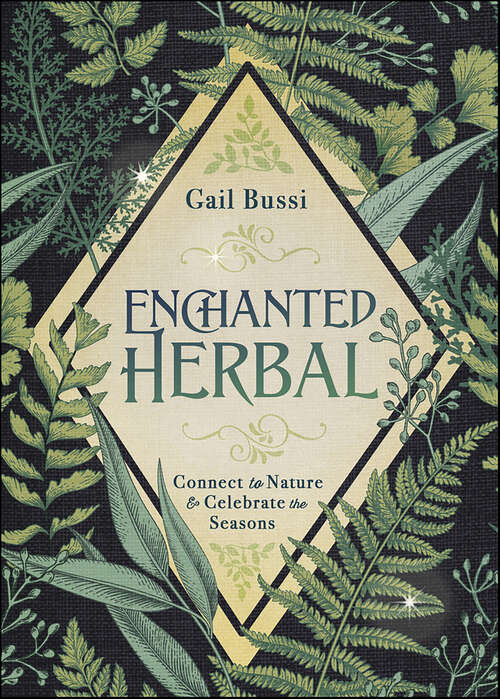 Book cover of Enchanted Herbal: Connect to Nature & Celebrate the Seasons