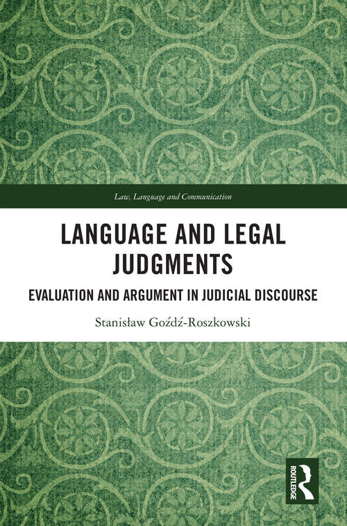 Book cover of Language and Legal Judgments: Evaluation and Argument in Judicial Discourse (Law, Language and Communication)