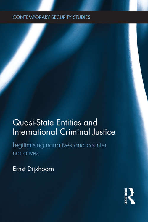 Book cover of Quasi-state Entities and International Criminal Justice: Legitimising Narratives and Counter-Narratives (Contemporary Security Studies)