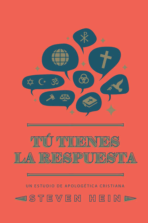 Book cover of Tú tienes la respuesta: Un estudio de apologética cristiana