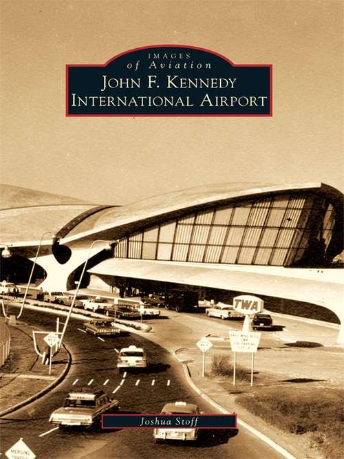 Book cover of John F. Kennedy International Airport (Images of Aviation)