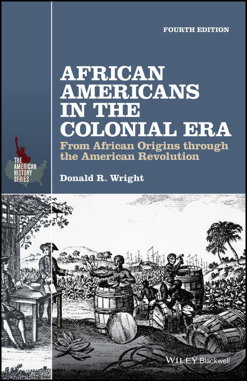 Book cover of African Americans in the Colonial Era: From African Origins through the American Revolution (4) (The American History Series #32)