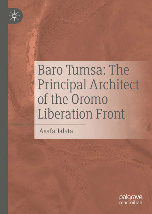 Book cover of Baro Tumsa: The Principal Architect of the Oromo Liberation Front (2024)