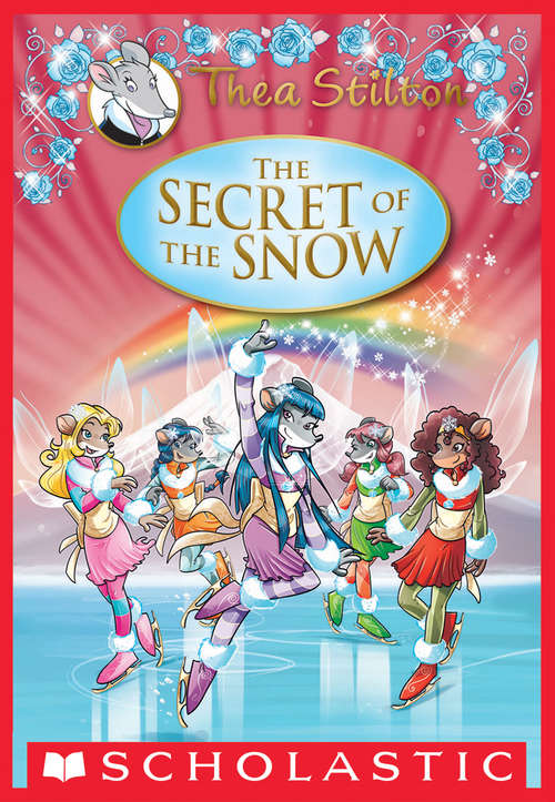 Book cover of Thea Stilton Special Edition: The Secret of the Snow (Thea Stilton)