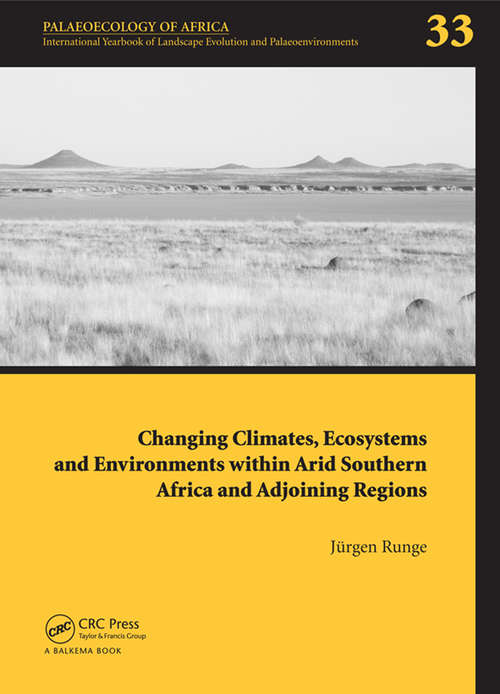 Book cover of Changing Climates, Ecosystems and Environments within Arid Southern Africa and Adjoining Regions: Palaeoecology of Africa 33 (Palaeoecology of Africa)