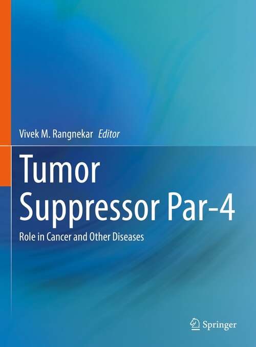 Book cover of Tumor Suppressor Par-4: Role in Cancer and Other Diseases (1st ed. 2021)