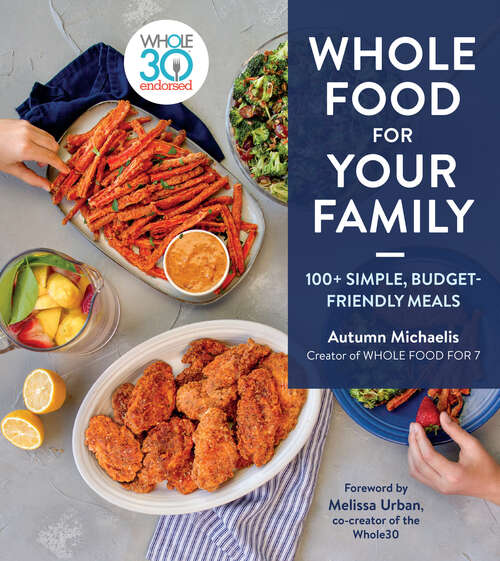 Book cover of Whole Food for Your Family: 100+ Simple, Budget-Friendly Meals