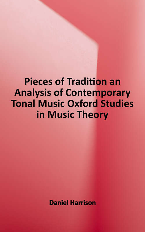 Book cover of Pieces of Tradition: An Analysis of Contemporary Tonal Music